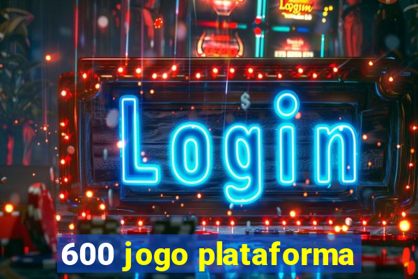 600 jogo plataforma